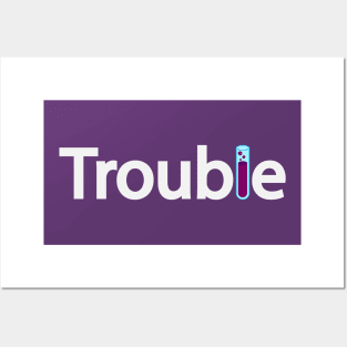 Trouble bringing trouble Posters and Art